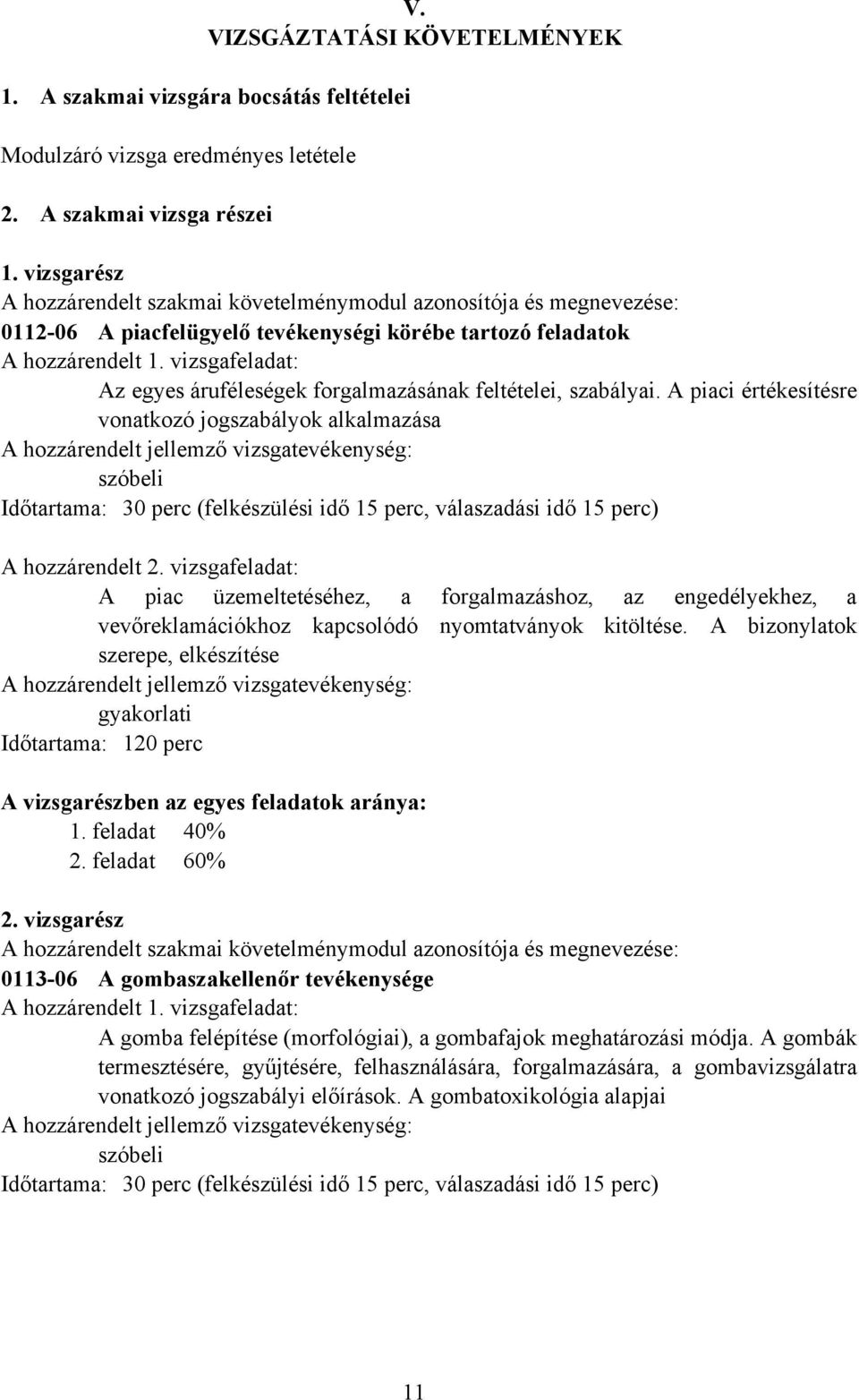 vizsgafeladat: Az egyes áruféleségek forgalmazásának feltételei, szabályai.