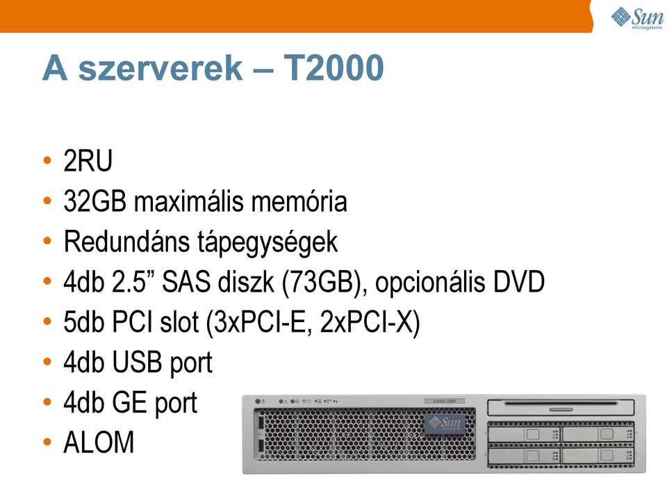 5 SAS diszk (73GB), opcionális DVD 5db PCI