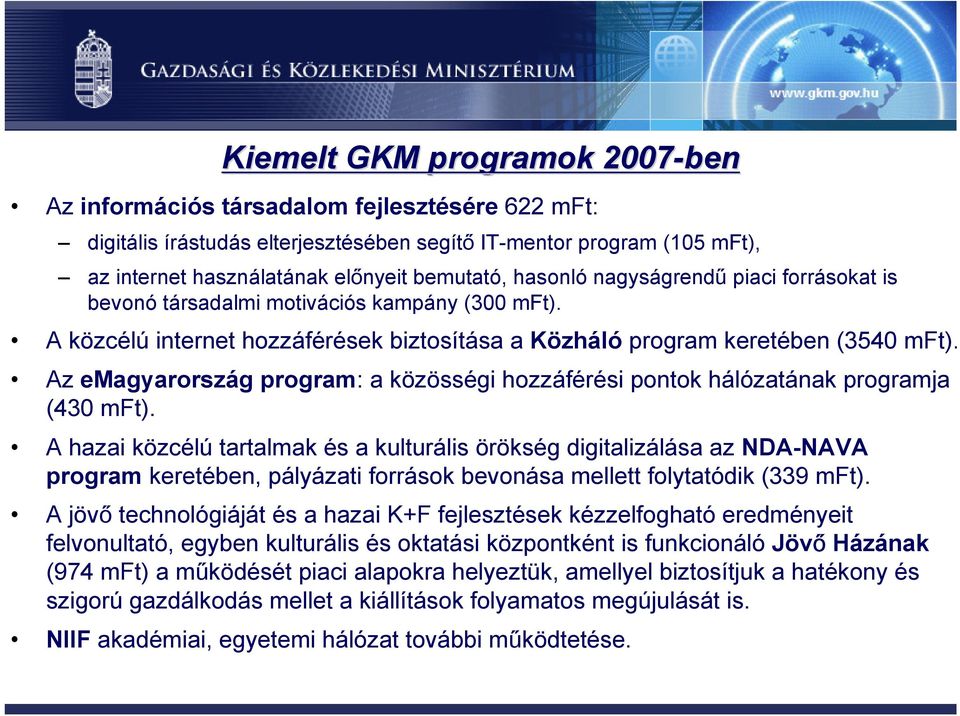 Az emagyarország program: a közösségi hozzáférési pontok hálózatának programja (430 mft).