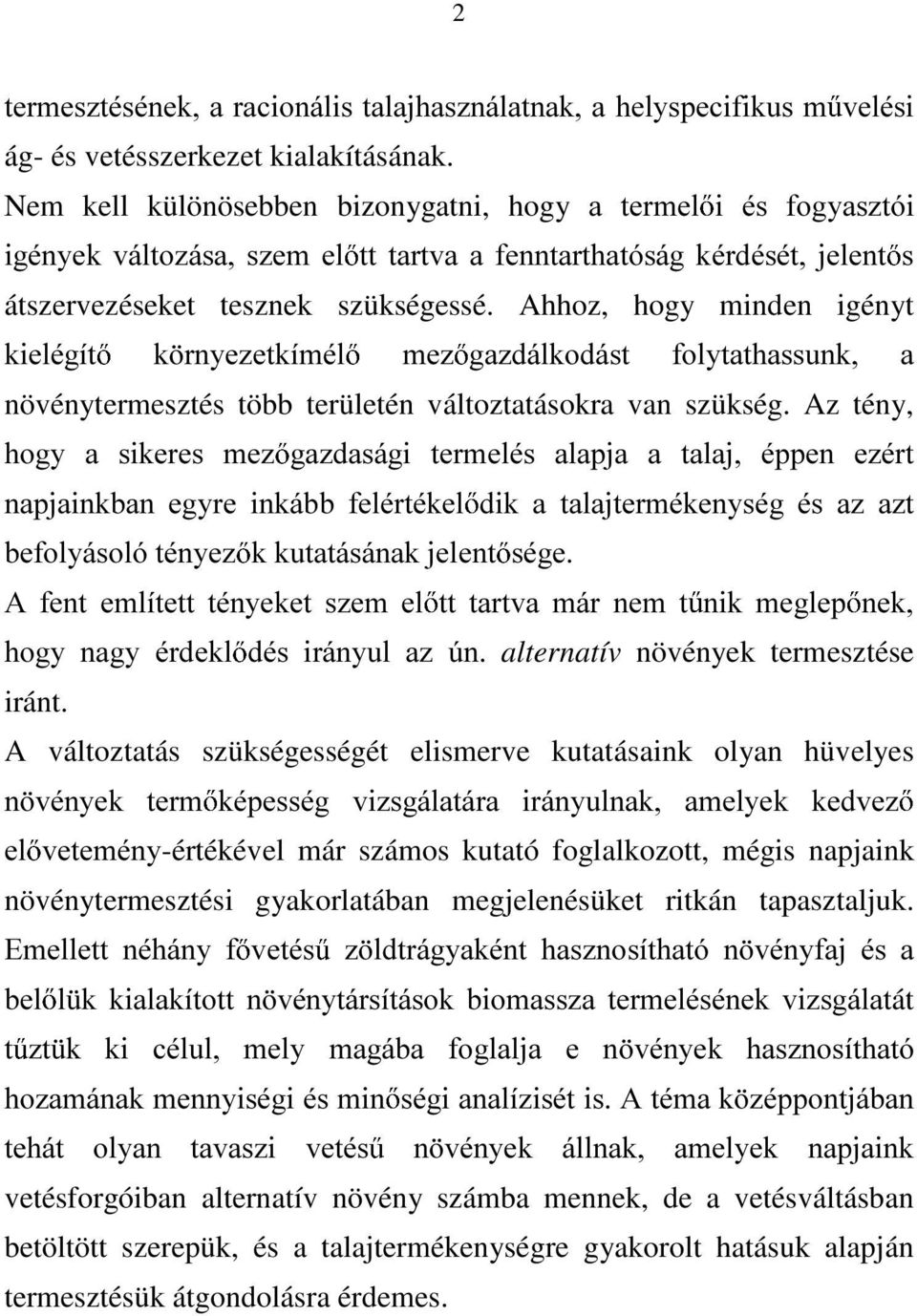 Ahhoz, hogy minden igényt NLHOpJtW N UQ\H]HWNtPpO PH] JD]GiONRGiVW IRO\WDWKDVVXQN D növénytermesztés több területén változtatásokra van szükség.