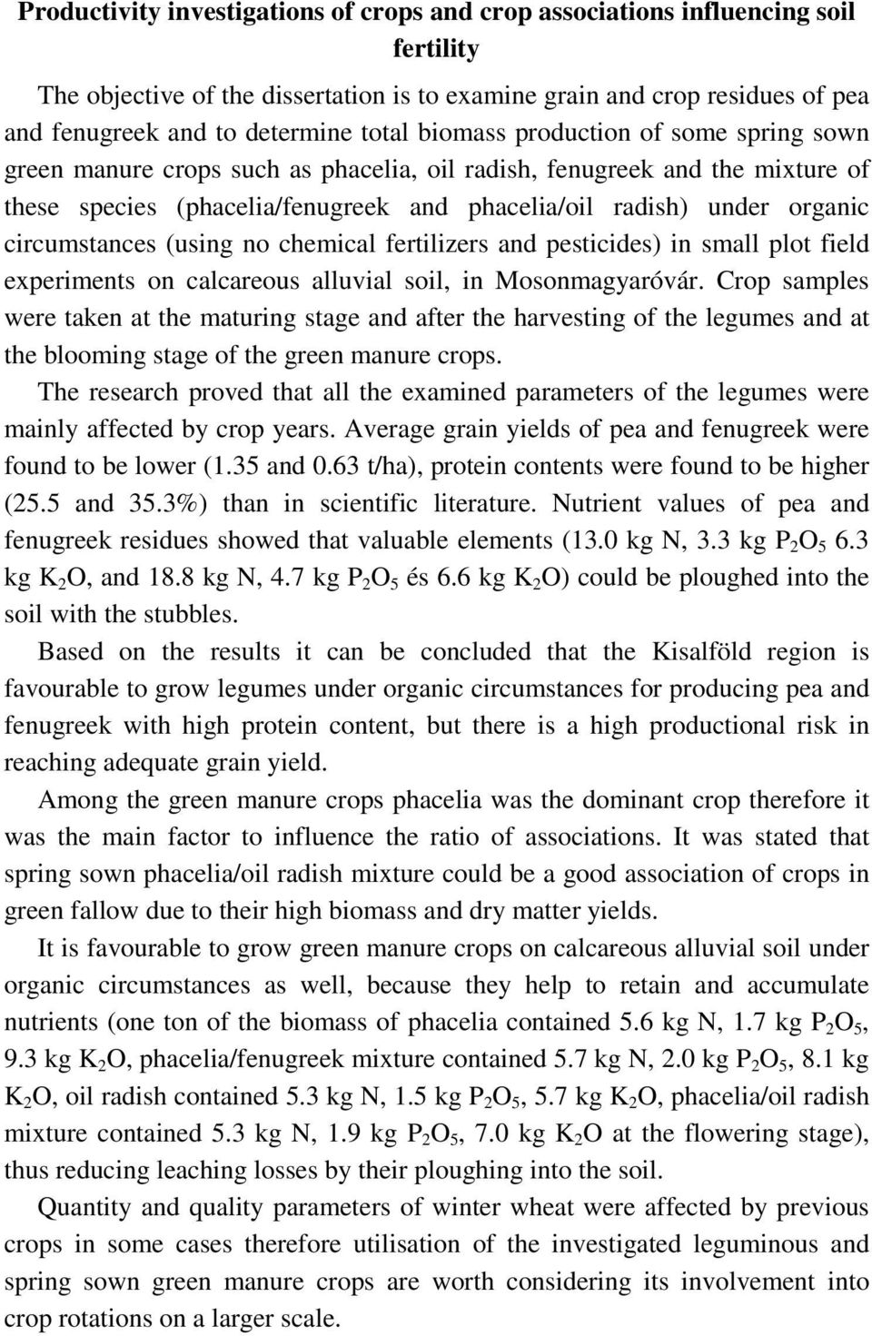 circumstances (using no chemical fertilizers and pesticides) in small plot field experiments on calcareous alluvial soil, in Mosonmagyaróvár.