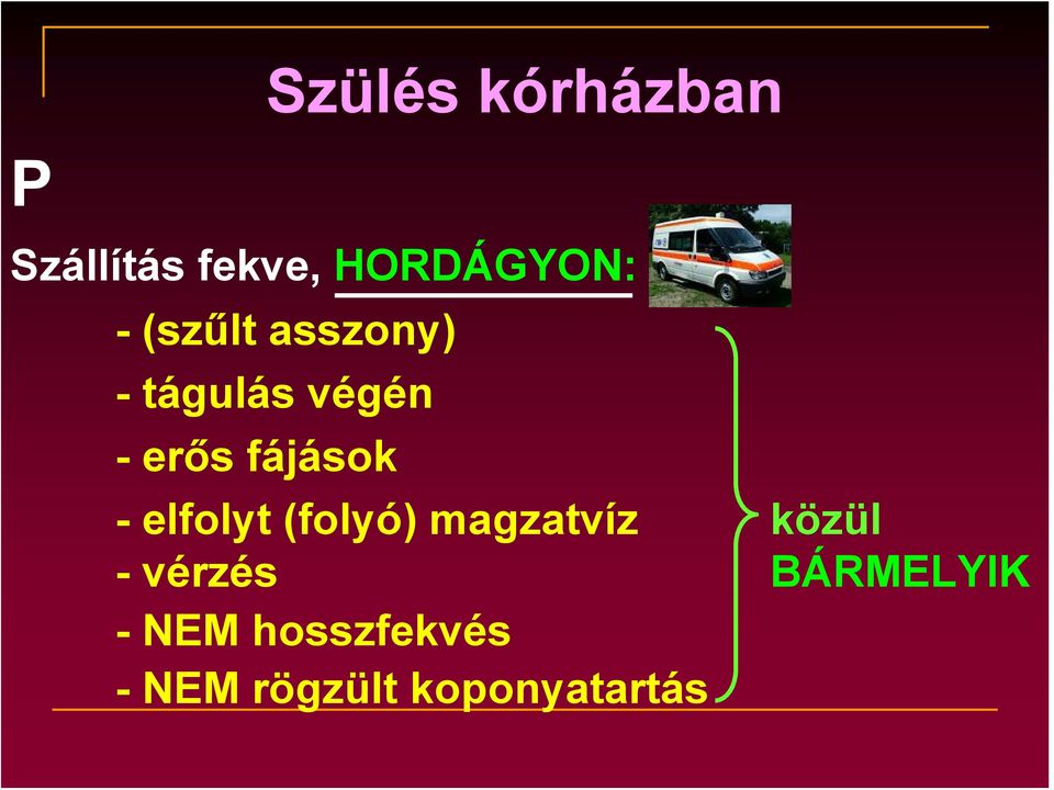 - elfolyt (folyó) magzatvíz közül - vérzés