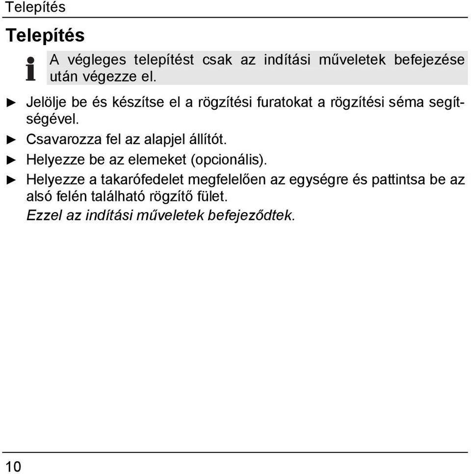 Csavarozza fel az alapjel állítót. Helyezze be az elemeket (opcionális).