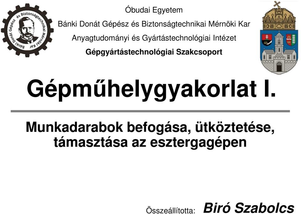 Gépgyártástechnológiai Szakcsoport Gépmőhelygyakorlat I.