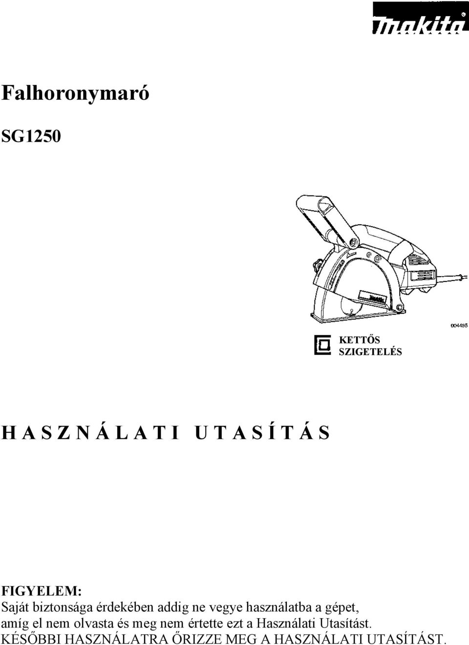 a gépet, amíg el nem olvasta és meg nem értette ezt a Használati