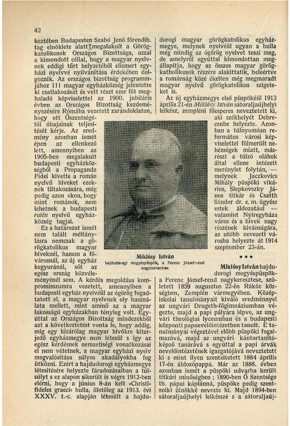 dolgozzék. Az országos bizottság programmjához 111 magyar egyházközség jelentette ki csatlakozását és vett részt ezer főt meghaladó képviselettel az 1900.