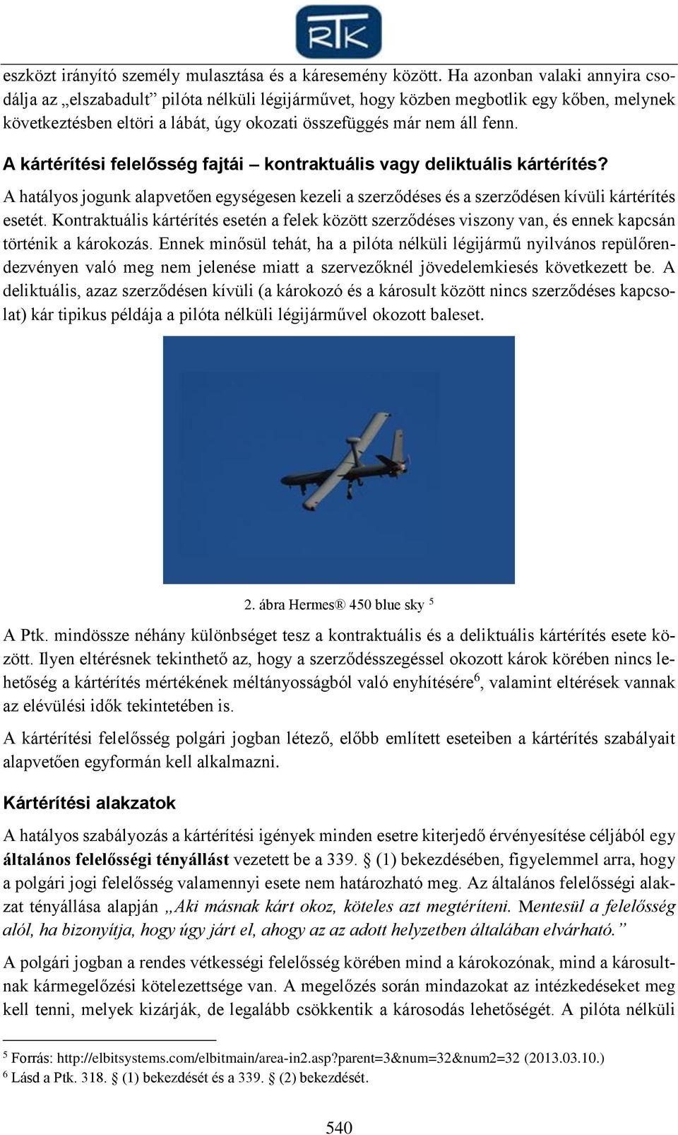 A kártérítési felelősség fajtái kontraktuális vagy deliktuális kártérítés? A hatályos jogunk alapvetően egységesen kezeli a szerződéses és a szerződésen kívüli kártérítés esetét.