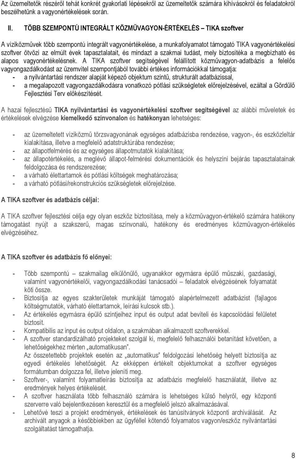 tapasztalatait, és mindazt a szakmai tudást, mely biztosítéka a megbízható és alapos vagyonértékelésnek.