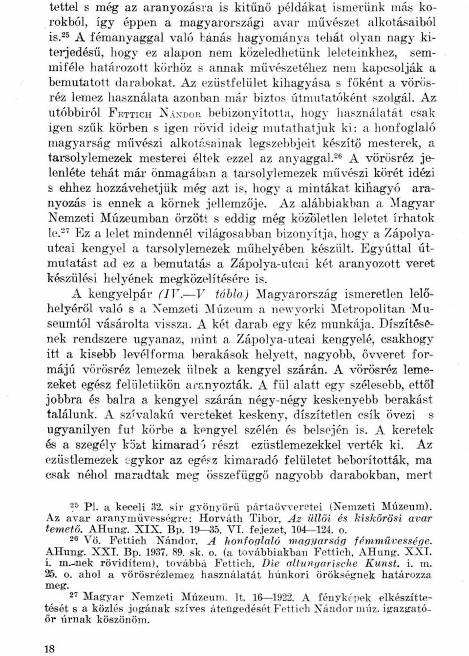 darabokat. Az ezüstfelület kihagyása s főként a vörösréz lemez használata azonban már biztos útmutatóként szolgál.