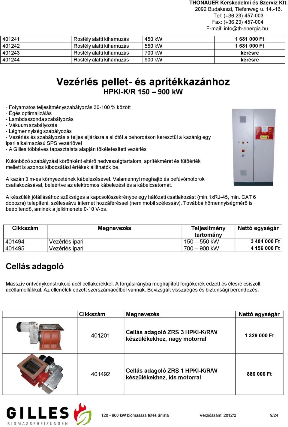 szabályozás - Vezérlés és szabályozás a teljes eljárásra a silótól a behordáson keresztül a kazánig egy ipari alkalmazású SPS vezérlővel - A Gilles többéves tapasztalata alapján tökéletesített