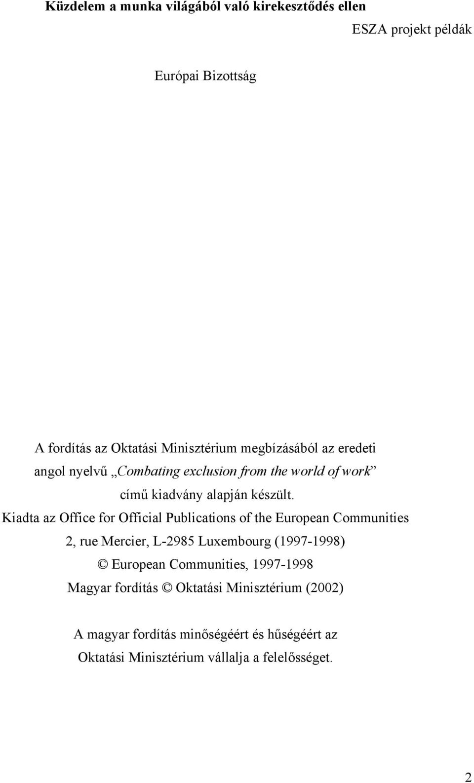 Kiadta az Office for Official Publications of the European Communities 2, rue Mercier, L-2985 Luxembourg (1997-1998) European