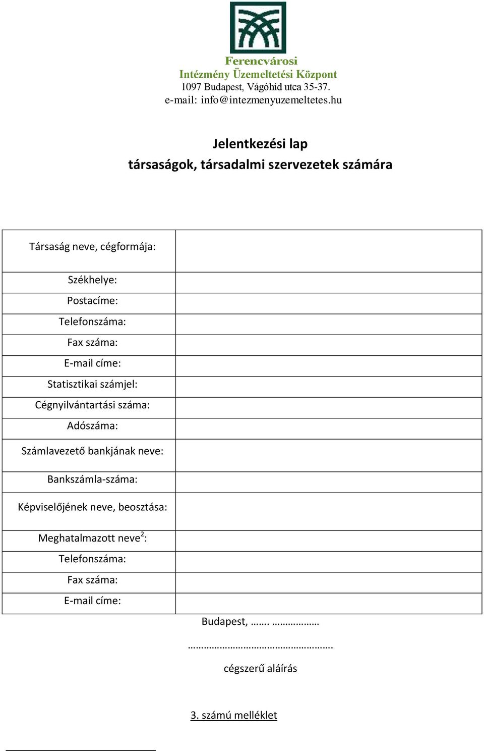 Adószáma: Számlavezető bankjának neve: Bankszámla-száma: Képviselőjének neve, beosztása: