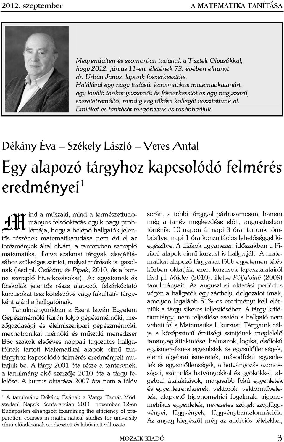Emlékét és títását megõrizzük és továbbdjuk.