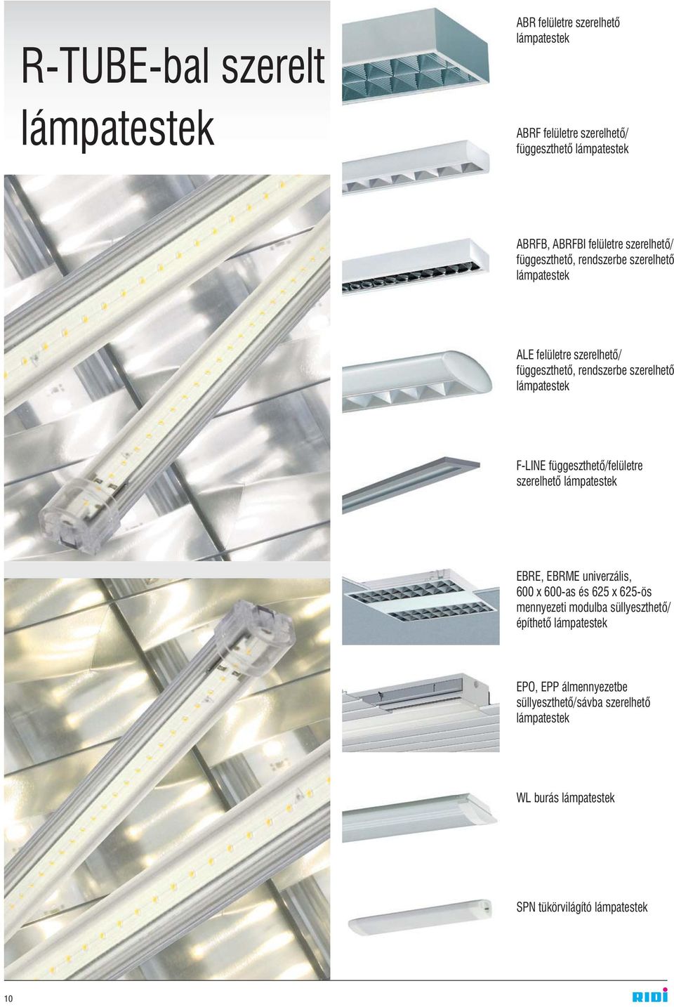 lámpatestek F-LINE függeszthetõ/felületre szerelhetõ lámpatestek EBRE, EBRME univerzális, 600 x 600-as és 625 x 625-ös mennyezeti modulba