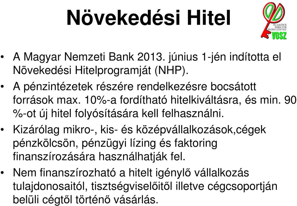 90 %-ot új hitel folyósítására kell felhasználni.