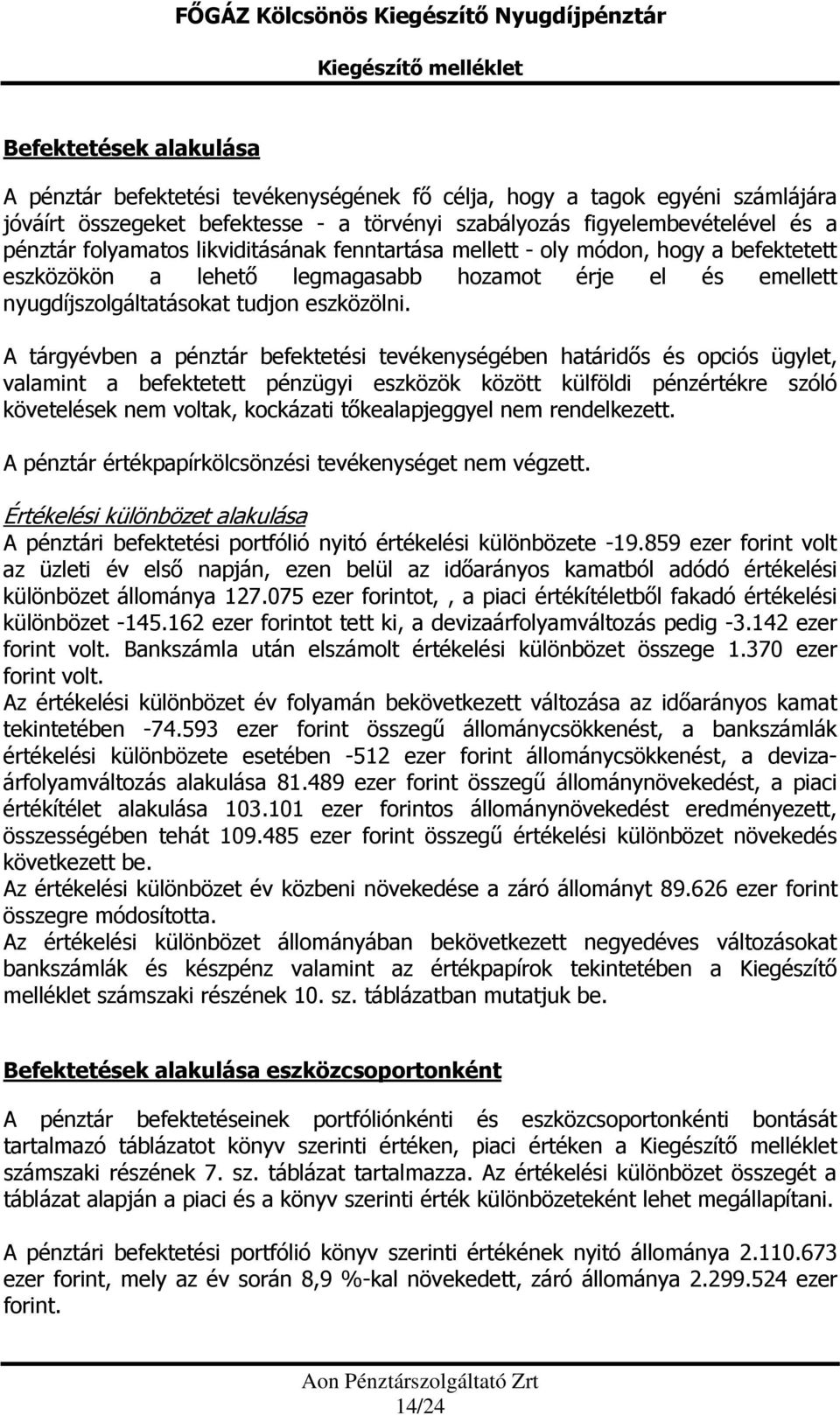 tudjon eszközölni.