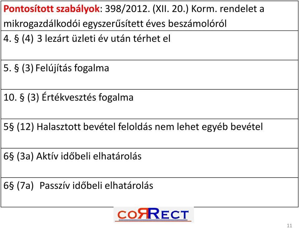 (4) 3 lezárt üzleti év után térhet el 5. (3) Felújítás fogalma 10.