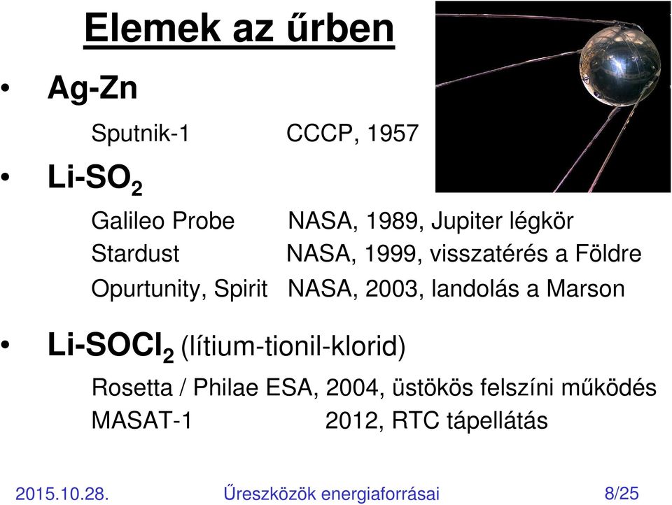 landolás a Marson Li-SOCl 2 (lítium-tionil-klorid) Rosetta / Philae ESA, 2004,