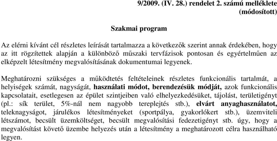 egyértelműen az elképzelt létesítmény megvalósításának dokumentumai legyenek.