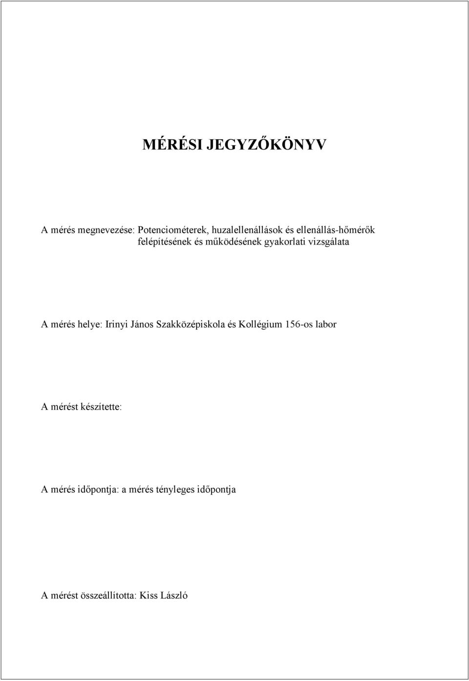 helye: Irinyi János Szakközépiskola és Kollégium 156-os labor A mérést