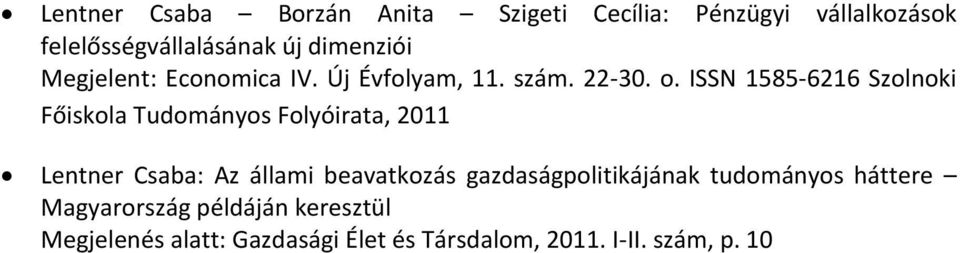 ISSN 1585-6216 Szolnoki Főiskola Tudományos Folyóirata, 2011 Lentner Csaba: Az állami beavatkozás