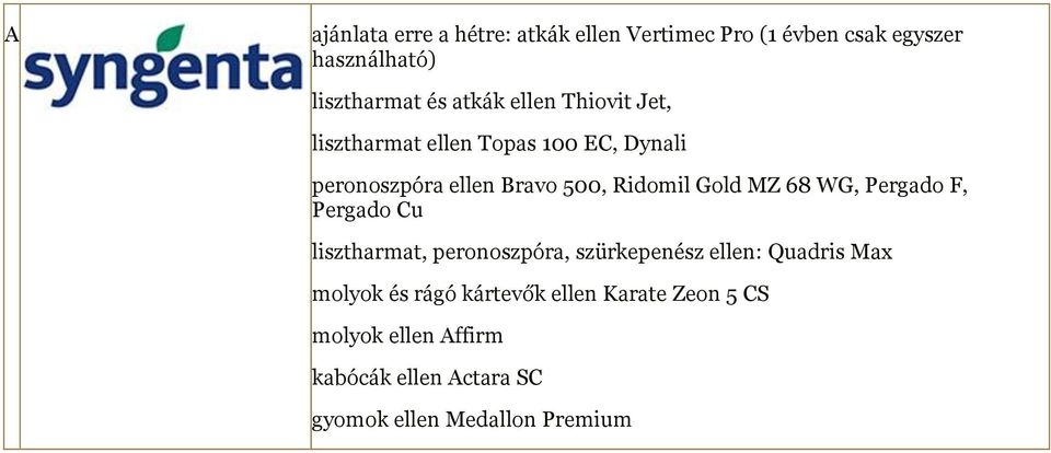 Gold MZ 68 WG, Pergado F, Pergado Cu lisztharmat, peronoszpóra, szürkepenész ellen: Quadris Max molyok