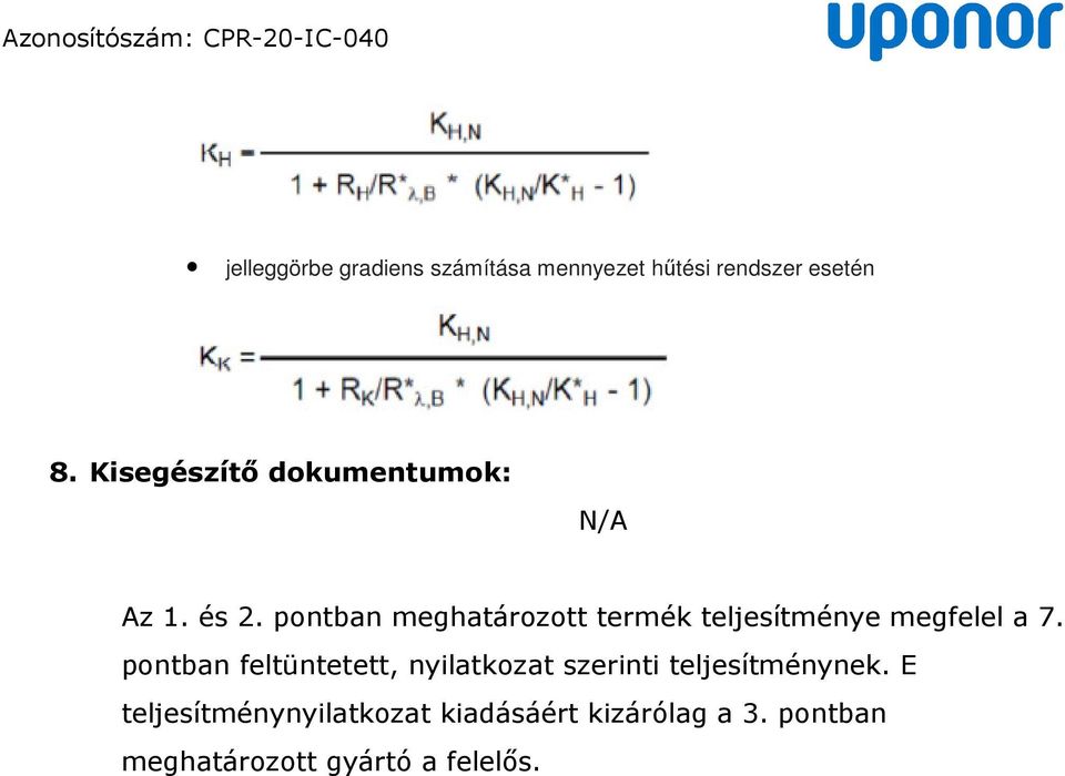 pontban meghatározott termék teljesítménye megfelel a 7.