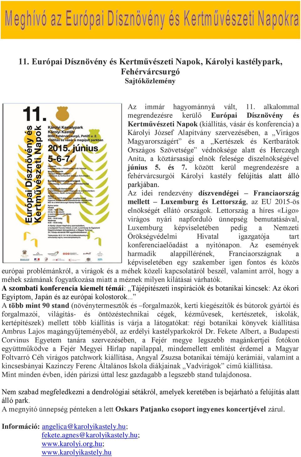 Kertbarátok Országos Szövetsége védnöksége alatt és Herczegh Anita, a köztársasági elnök felesége díszelnökségével június 5. és 7.