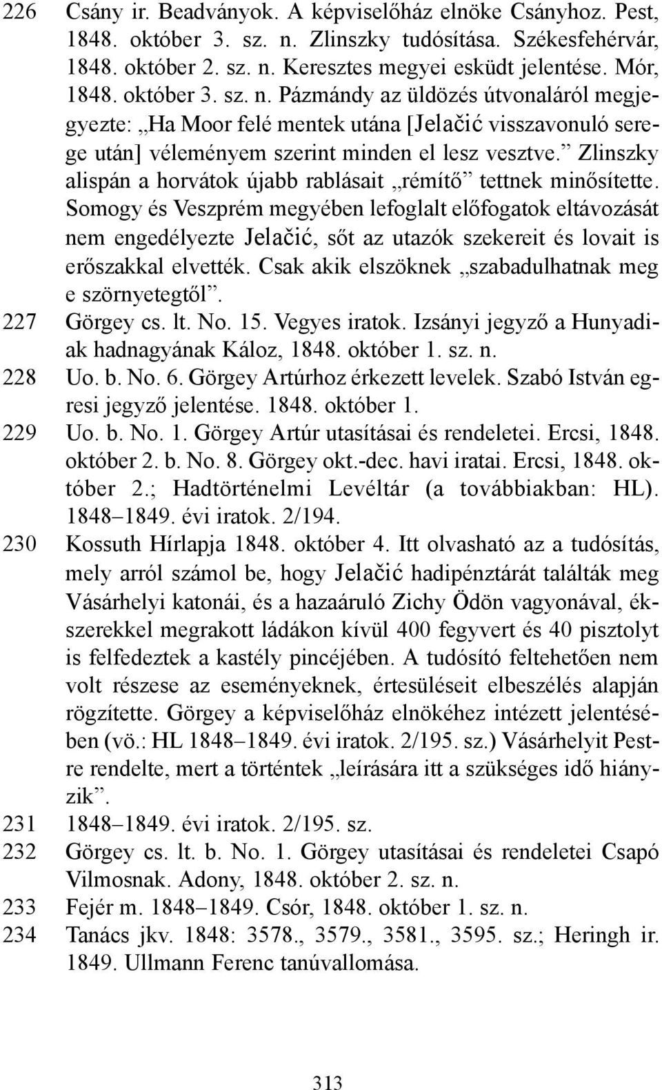 Zlinszky alispán a horvátok újabb rablásait rémítő tettnek minősítette.
