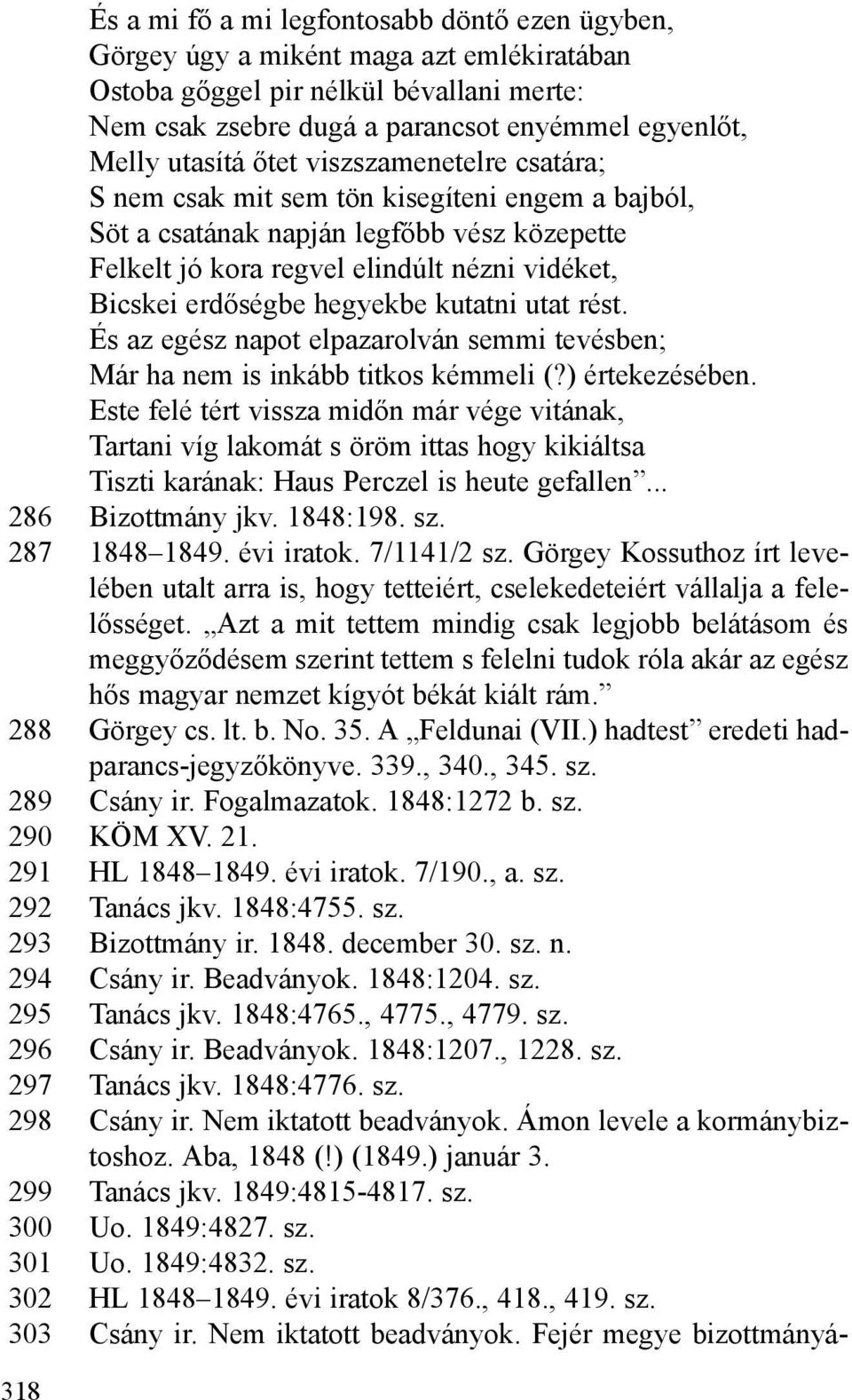 kutatni utat rést. És az egész napot elpazarolván semmi tevésben; Már ha nem is inkább titkos kémmeli (?) értekezésében.