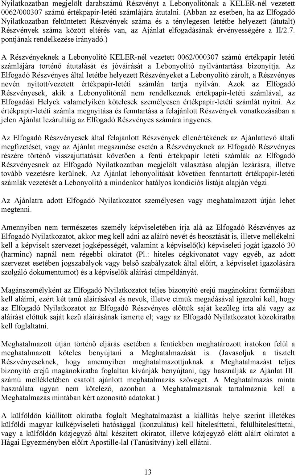 érvényességére a II/2.7. pontjának rendelkezése irányadó.