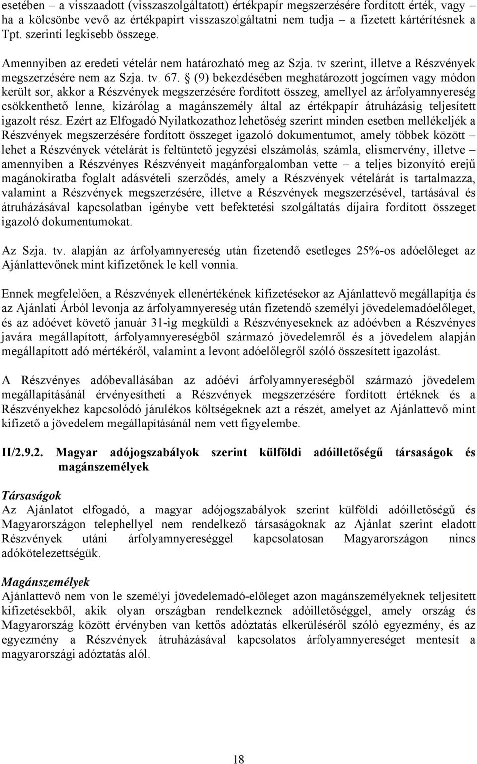 (9) bekezdésében meghatározott jogcímen vagy módon került sor, akkor a Részvények megszerzésére fordított összeg, amellyel az árfolyamnyereség csökkenthető lenne, kizárólag a magánszemély által az