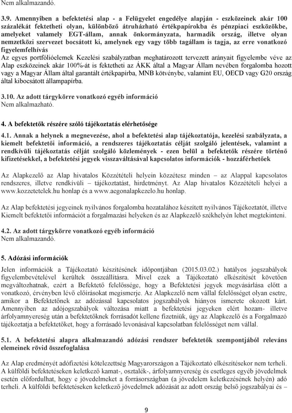 EGT-állam, annak önkormányzata, harmadik ország, illetve olyan nemzetközi szervezet bocsátott ki, amelynek egy vagy több tagállam is tagja, az erre vonatkozó figyelemfelhívás Az egyes portfólióelemek