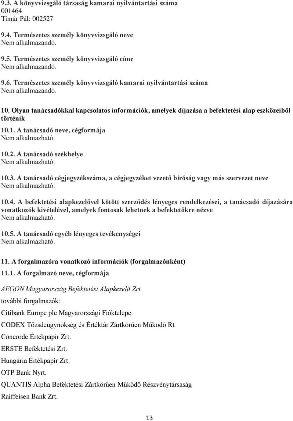 2. A tanácsadó székhelye 10.3. A tanácsadó cégjegyzékszáma, a cégjegyzéket vezető bíróság vagy más szervezet neve 10.4.