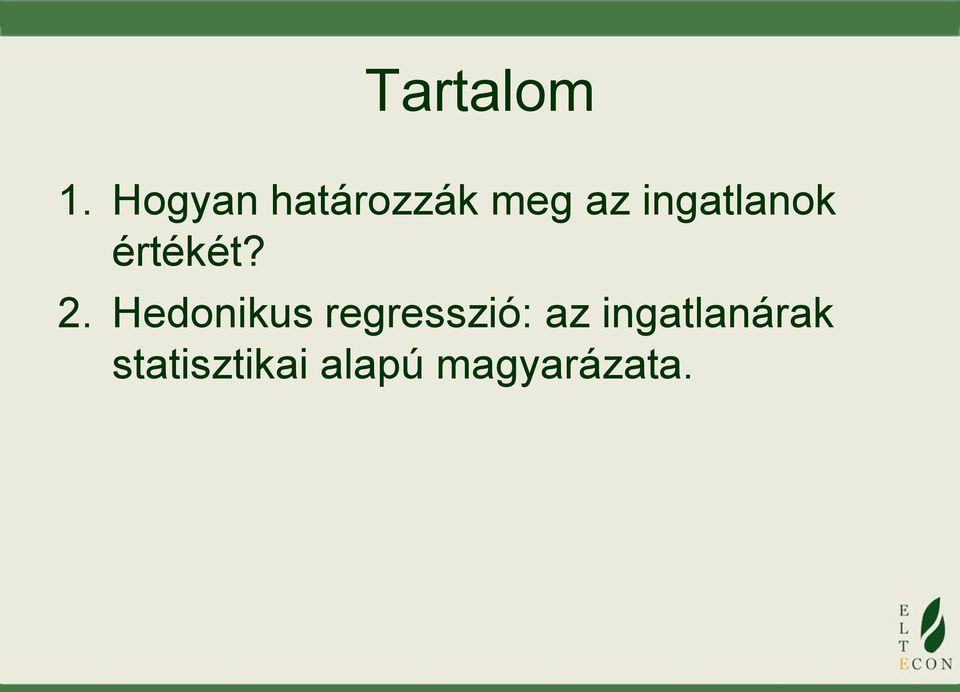 ingatlanok értékét? 2.