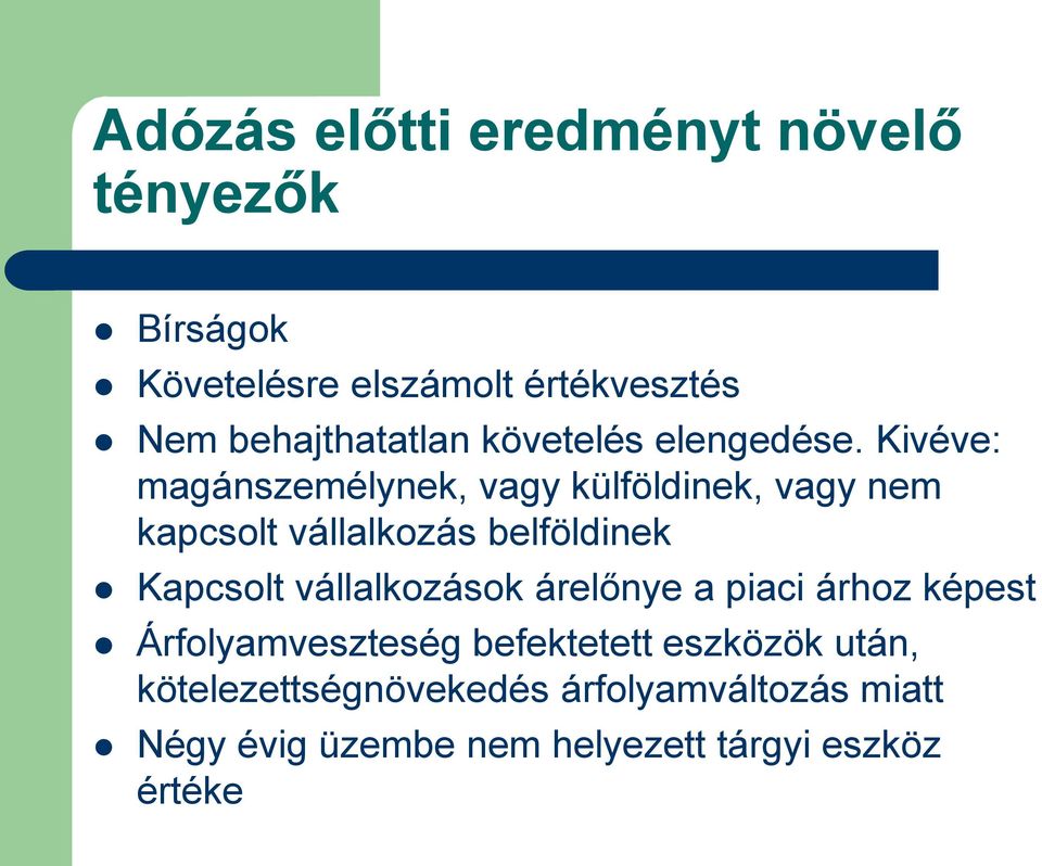 Kivéve: magánszemélynek, vagy külföldinek, vagy nem kapcsolt vállalkozás belföldinek Kapcsolt