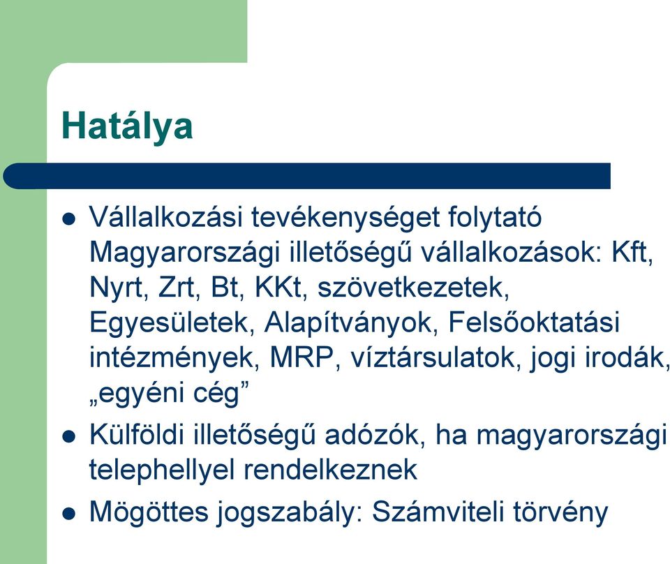 Felsőoktatási intézmények, MRP, víztársulatok, jogi irodák, egyéni cég Külföldi