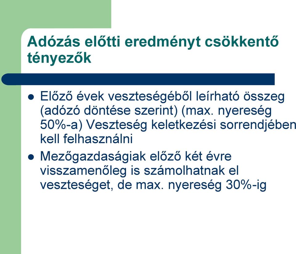 nyereség 50%-a) Veszteség keletkezési sorrendjében kell felhasználni