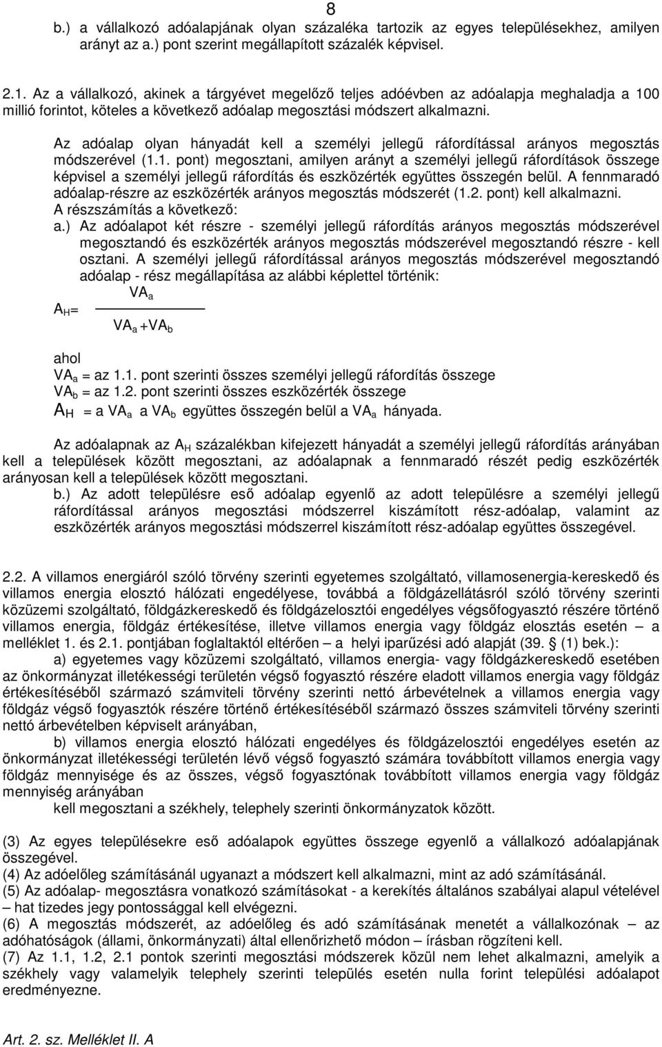 Az adóalap olyan hányadát kell a személyi jellegű ráfordítással arányos megosztás módszerével (1.