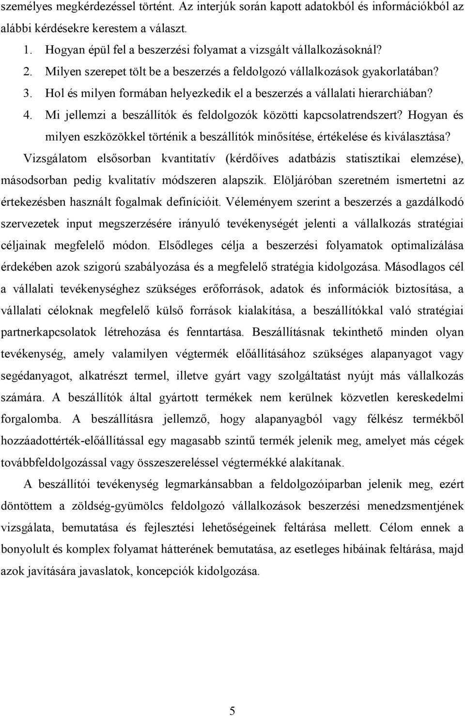 Mi jellemzi a beszállítók és feldolgozók közötti kapcsolatrendszert? Hogyan és milyen eszközökkel történik a beszállítók minősítése, értékelése és kiválasztása?