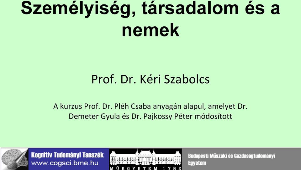 Pléh Csaba anyagán alapul, amelyet Dr.