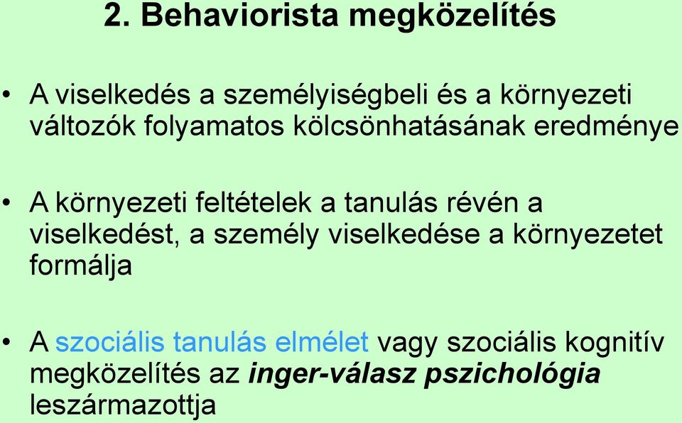 révén a viselkedést, a személy viselkedése a környezetet formálja A szociális