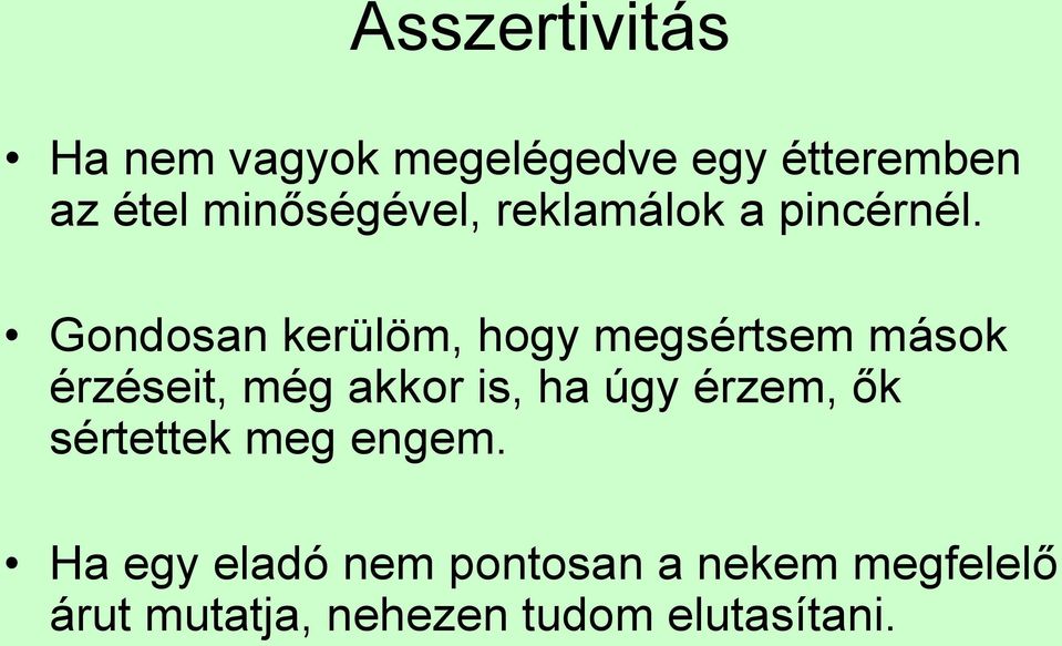 Gondosan kerülöm, hogy megsértsem mások érzéseit, még akkor is, ha úgy