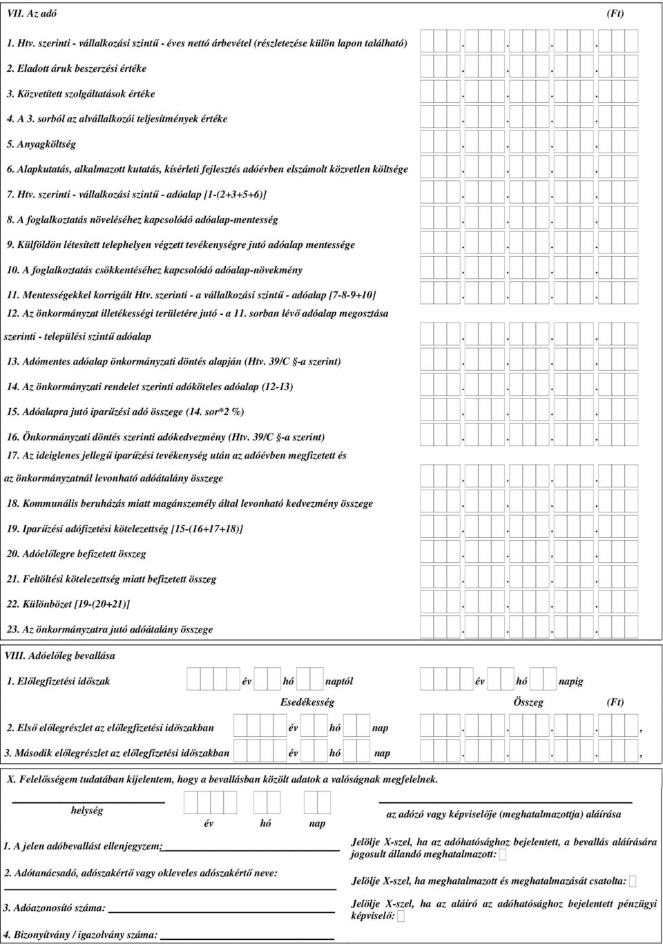 szerinti - vállalkozási szintő - adóalap [1-(2+3+5+6)].... 8. A foglalkoztatás növeléséhez kapcsolódó adóalap-mentesség.... 9.