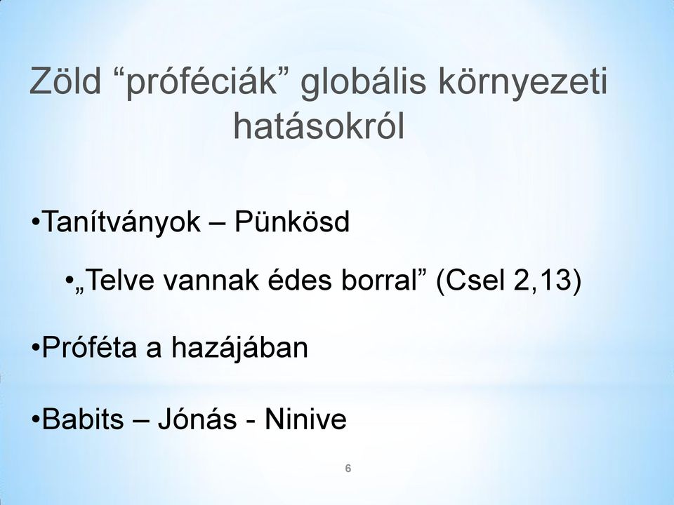 vannak édes borral (Csel 2,13)