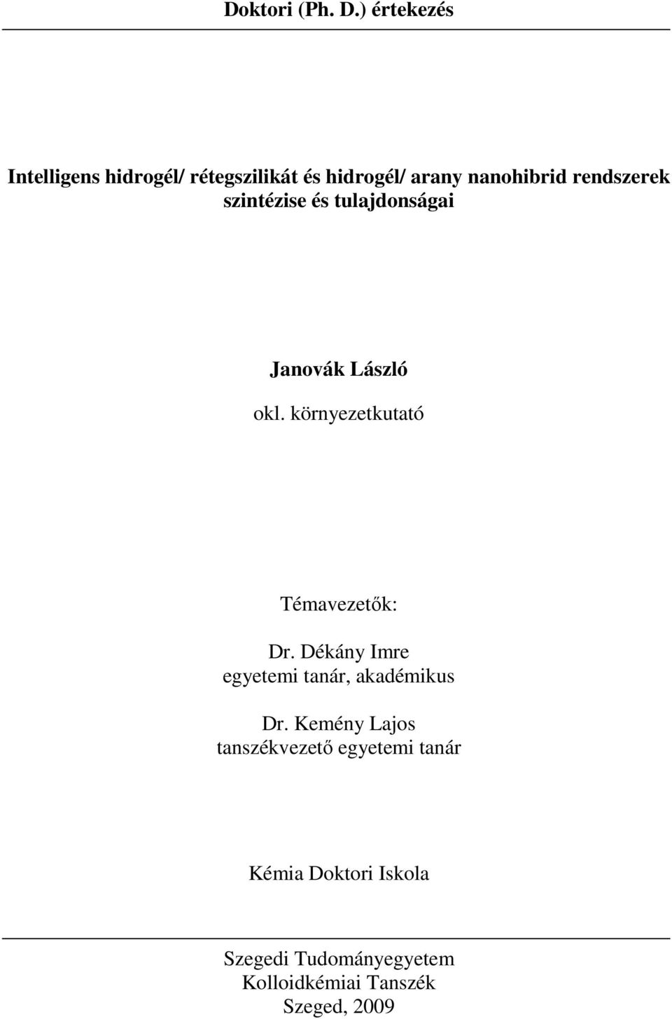 rendszerek szintézise és tulajdonságai Janovák László okl.