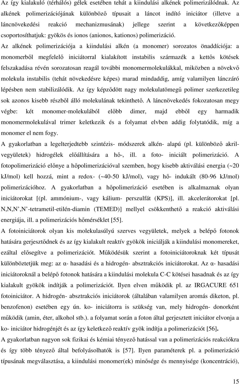 (anionos, kationos) polimerizáció.
