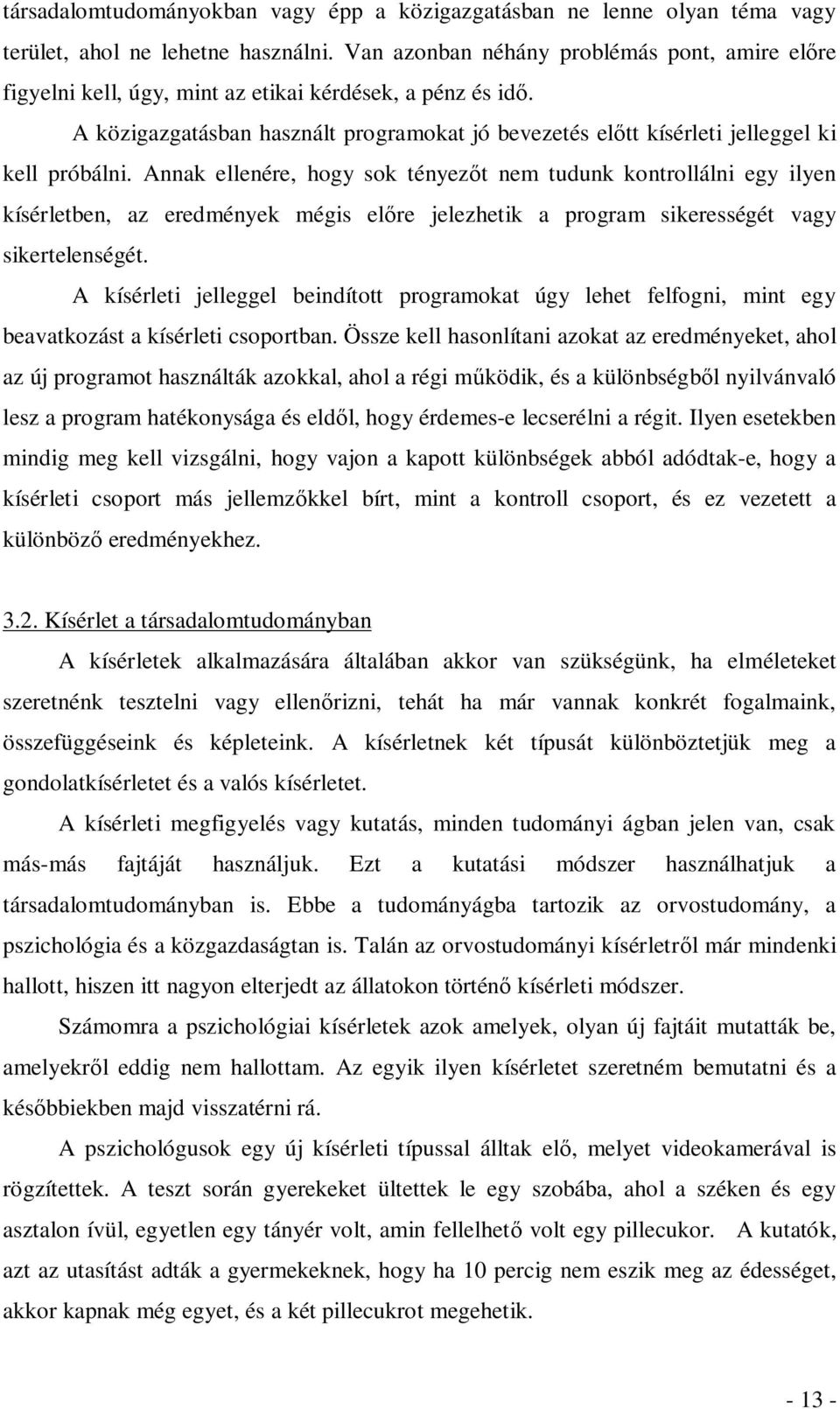 A közigazgatásban használt programokat jó bevezetés előtt kísérleti jelleggel ki kell próbálni.