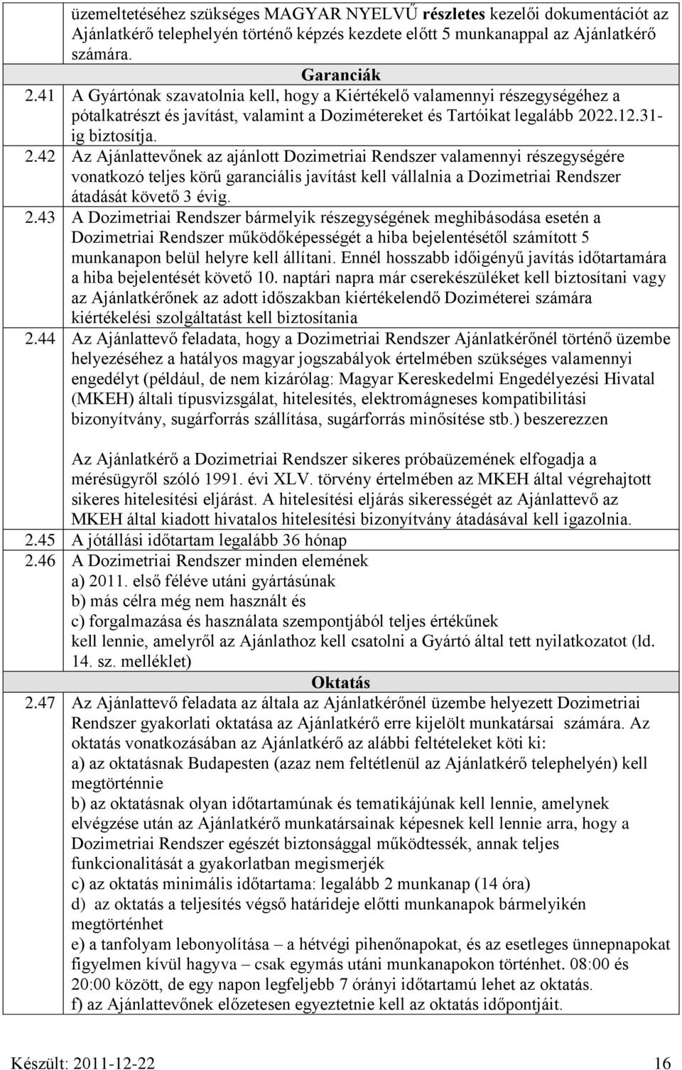 22.12.31- ig biztosítja. 2.