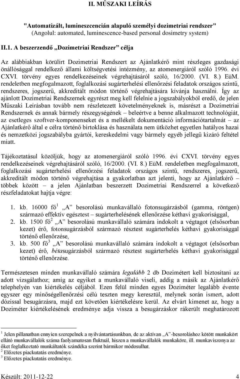 atomenergiáról szóló 1996. évi CXVI. törvény egyes rendelkezéseinek végrehajtásáról szóló, 16/2000. (VI. 8.) EüM.